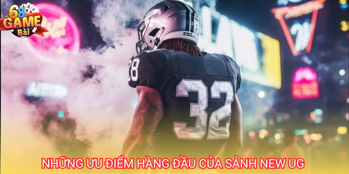 Sảnh New UG sở hữu những ưu điểm nổi bật so với các sân chơi khác trên thị trường